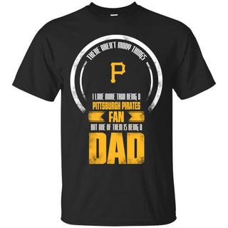 I Love More Than Being Pittsburgh Pirates Fan T Shirts