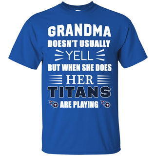 Grandma Doesn't Usually Yell Tennessee Titans T Shirts