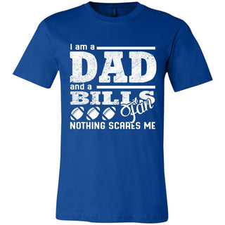 I Am A Dad And A Fan Nothing Scares Me Buffalo Bills T Shirt