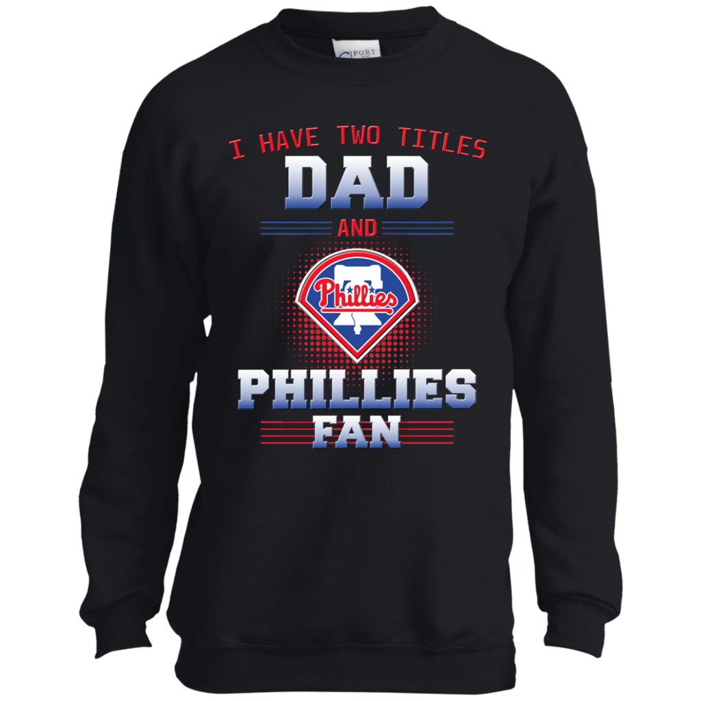 I Have Two Titles Dad And Philadelphia Phillies Fan T Shirts
