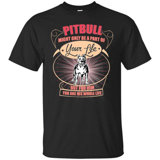 Pitbull Might Only A Part Of Your Life T Shirts