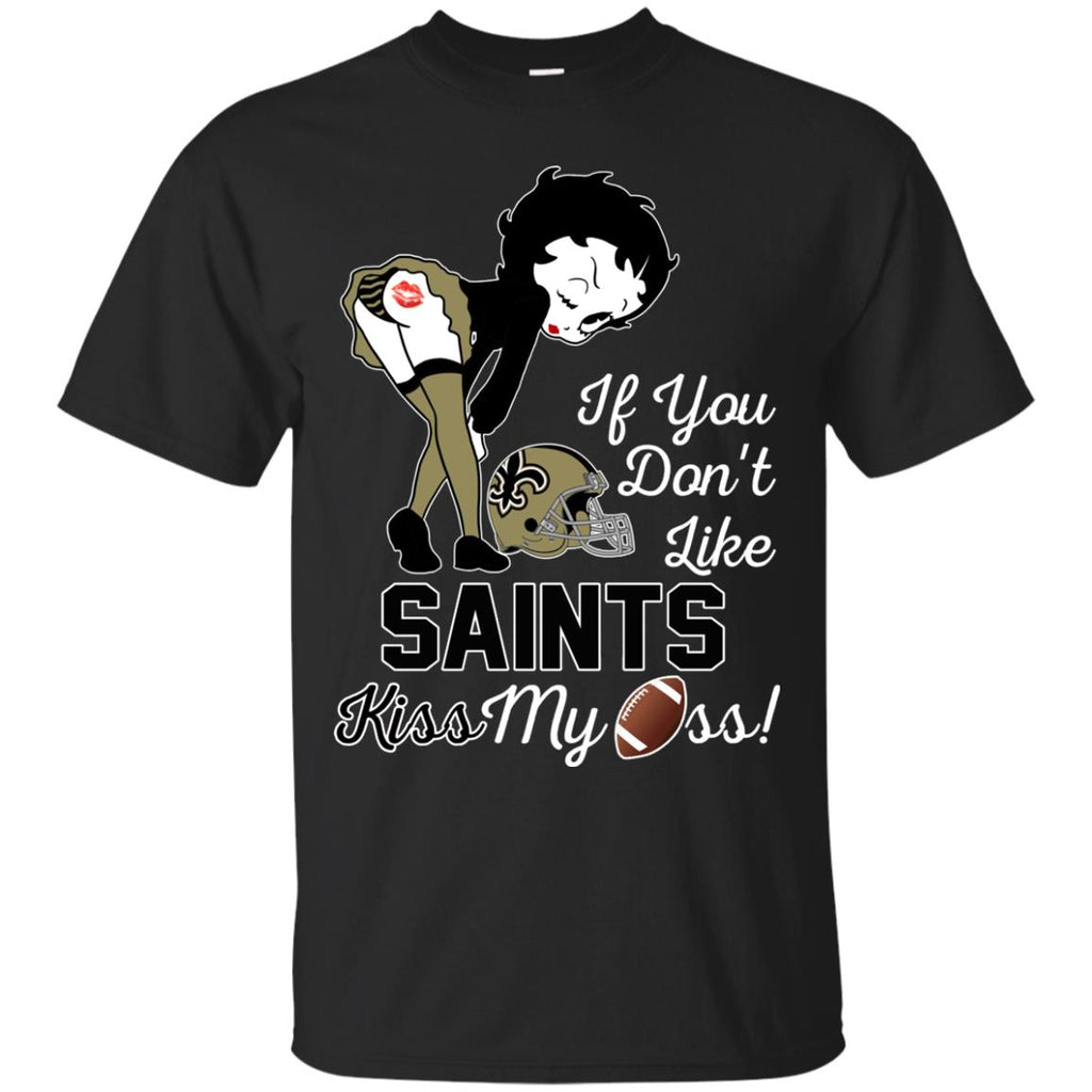 If You Don't Like New Orleans Saints Kiss My Ass BB T Shirts