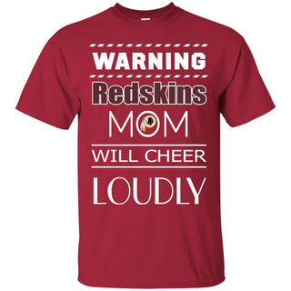 Warning Mom Will Cheer Loudly Washington Redskins T Shirts