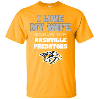 I Love My Wife And Cheering For My Nashville Predators T Shirts