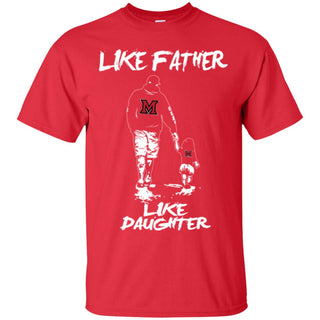 Like Father Like Daughter Miami RedHawks T Shirts