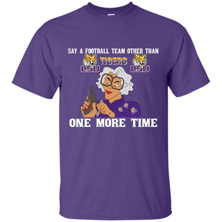 Say A Football Team Other Than LSU Tigers T Shirts