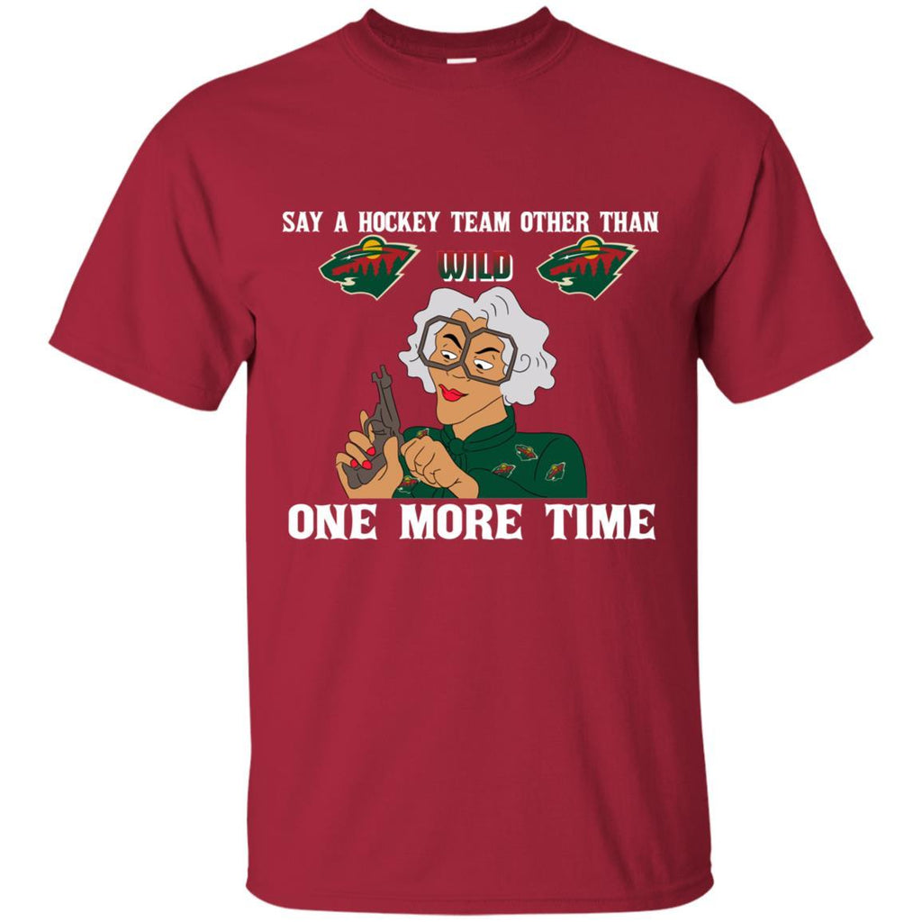 Say A Hockey Team Other Than Minnesota Wild T Shirts