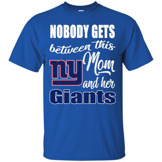 Nobody Gets Between Mom And Her New York Giants T Shirts