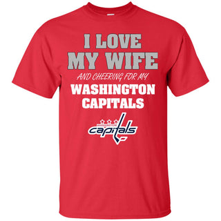 I Love My Wife And Cheering For My Washington Capitals T Shirts