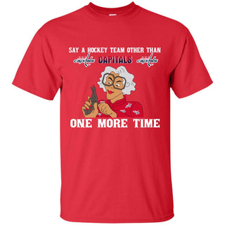 Say A Hockey Team Other Than Washington Capitals T Shirts