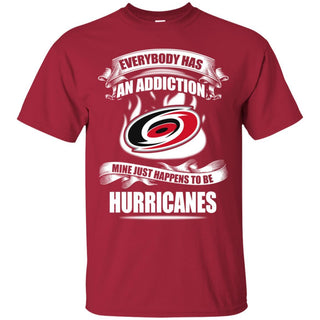 Everybody Has An Addiction Mine Just Happens To Be Carolina Hurricanes T Shirt