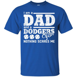 I Am A Dad And A Fan Nothing Scares Me Los Angeles Dodgers T Shirt