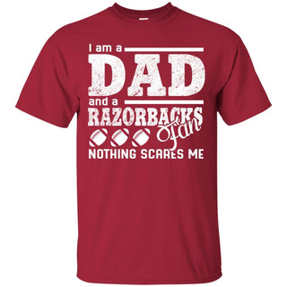 I Am A Dad And A Fan Nothing Scares Me Arkansas Razorbacks T Shirt