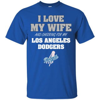 I Love My Wife And Cheering For My Los Angeles Dodgers T Shirts