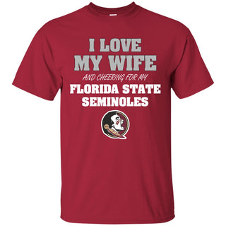 I Love My Wife And Cheering For My Florida State Seminoles T Shirts