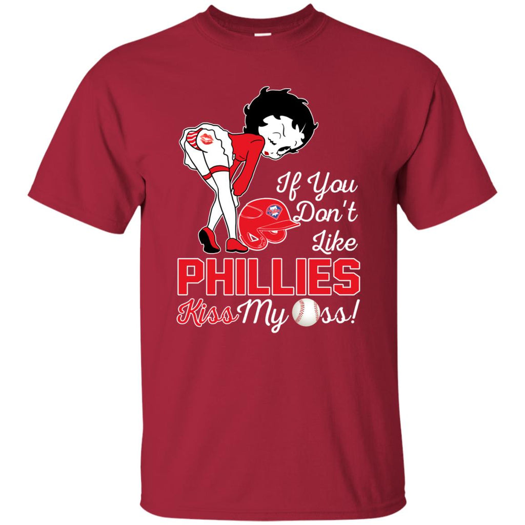 If You Don't Like Philadelphia Phillies Kiss My Ass BB T Shirts
