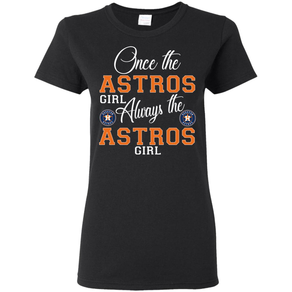 Always The Houston Astros Girl T Shirts – Best Funny Store
