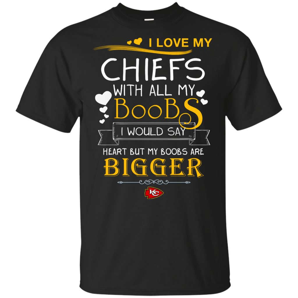 I Love My Kansas City Chiefs With All My Boobs T Shirts