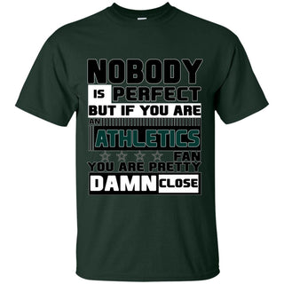 Nobody Is Perfect But If You Are An Athletics Fan T Shirts