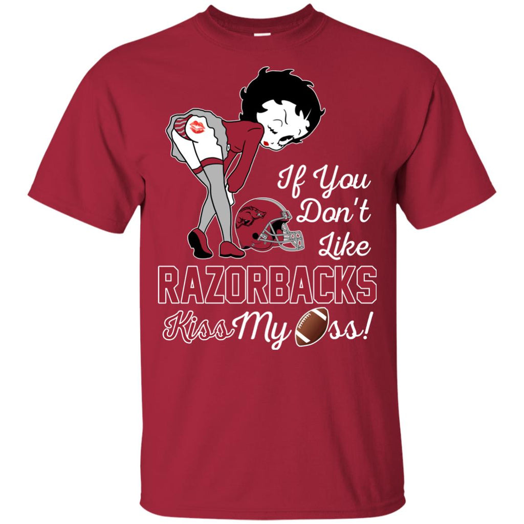 If You Don't Like Arkansas Razorbacks Kiss My Ass BB T Shirts