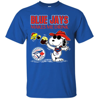 Toronto Blue Jays Makes Me Drinks T Shirts