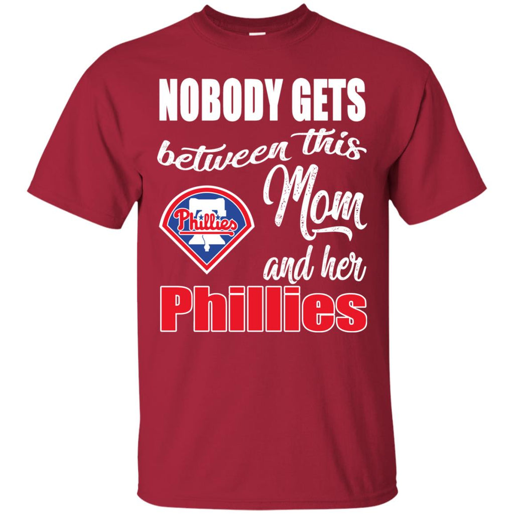 Nobody Gets Between Mom And Her Philadelphia Phillies T Shirts – Best Funny  Store