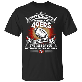 Funny Gift Real Women Watch San Francisco 49ers Tshirt For Fans