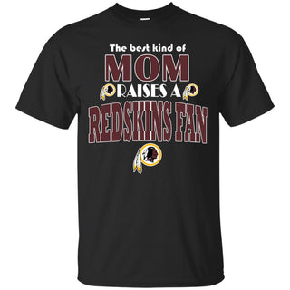 Best Kind Of Mom Raise A Fan Washington Redskins T Shirts