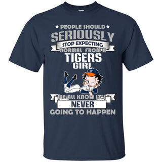 People Should Seriously Stop Expecting Normal From A Detroit Tigers Girl T Shirt