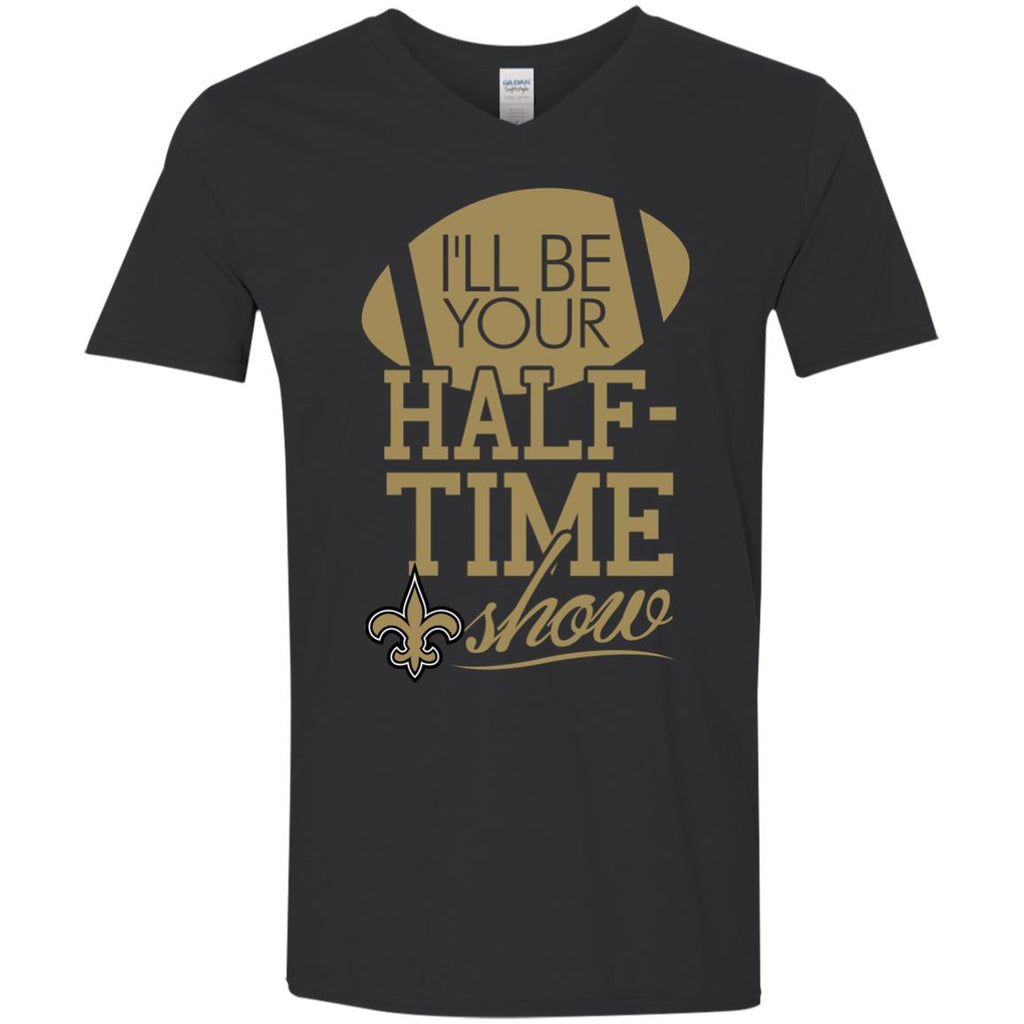 I'll Be Your Halftime Show New Orleans Saints T Shirts