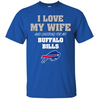 I Love My Wife And Cheering For My Buffalo Bills T Shirts