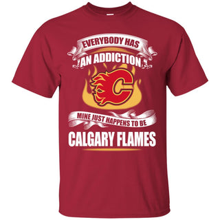 Everybody Has An Addiction Mine Just Happens To Be Calgary Flames T Shirt