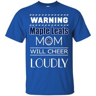 Warning Mom Will Cheer Loudly Toronto Maple Leafs T Shirts