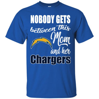 Nobody Gets Between Mom And Her Los Angeles Chargers T Shirts