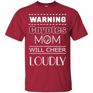 Warning Mom Will Cheer Loudly Arizona Coyotes T Shirts