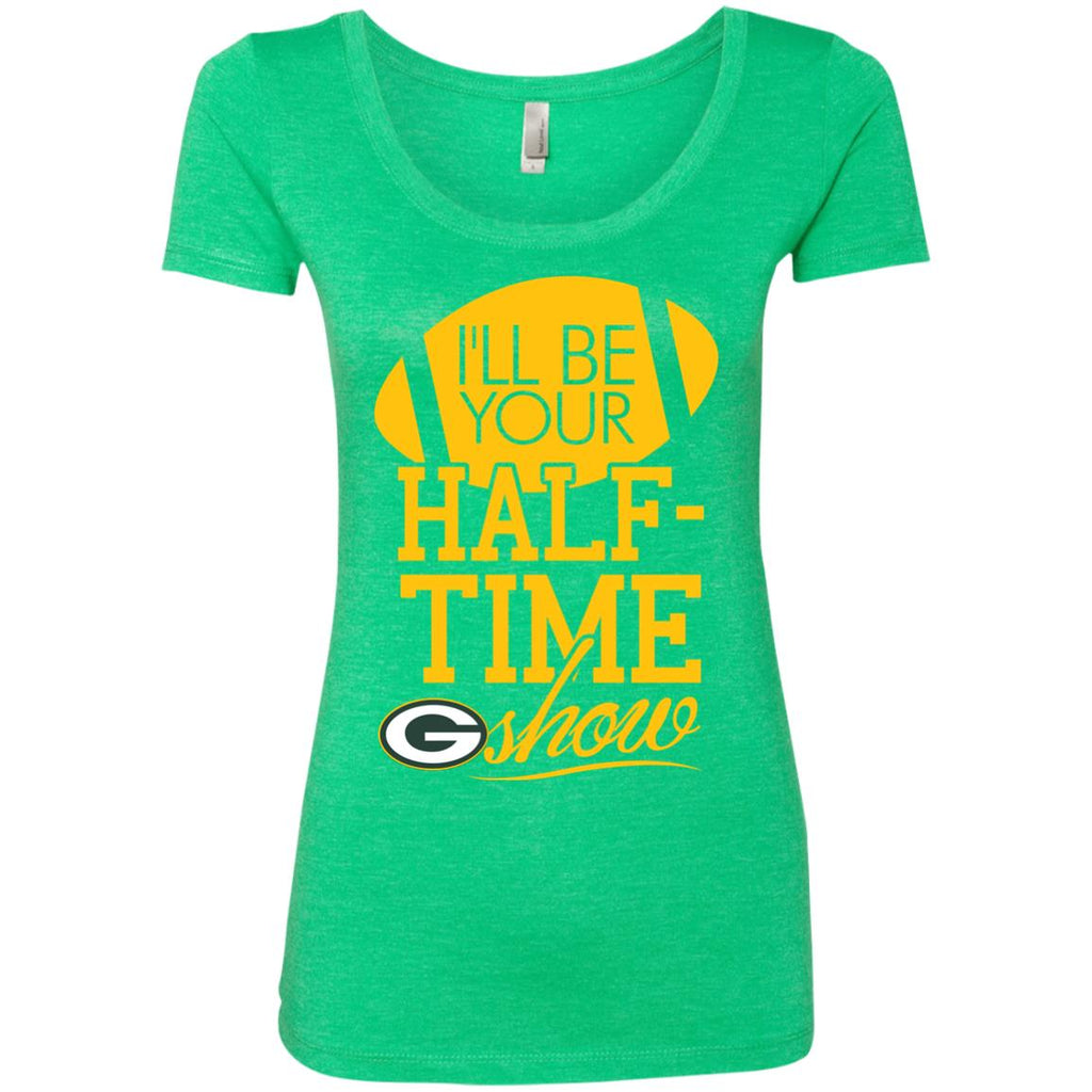 I'll Be Your Halftime Show Green Bay Packers T Shirts