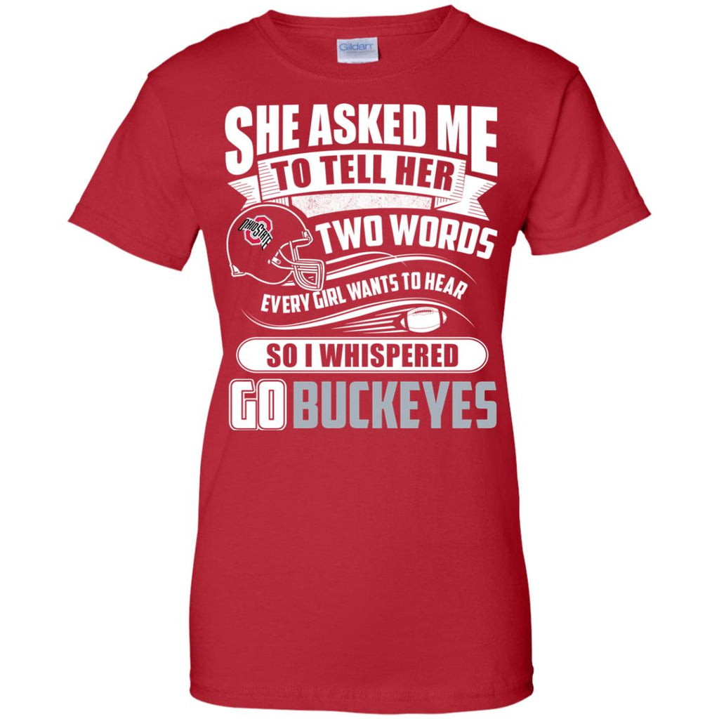 She Asked Me To Tell Her Two Words Ohio State Buckeyes T Shirts