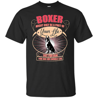 Boxer Might Only A Part Of Your Life T Shirts
