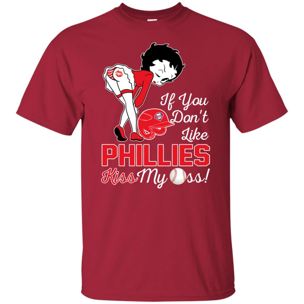 If You Don't Like Philadelphia Phillies Kiss My Ass BB T Shirts