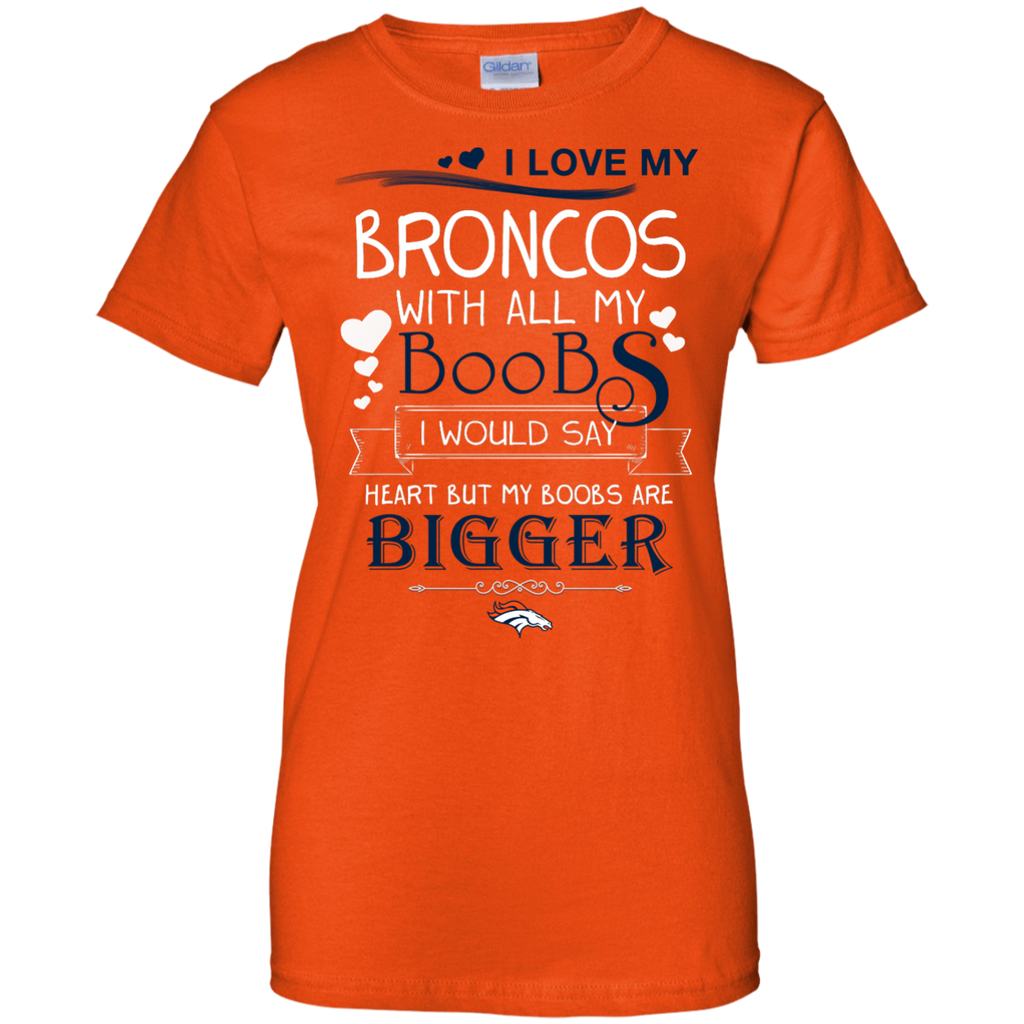 I Love My Denver Broncos With All My Boobs T Shirts Best Funny Store