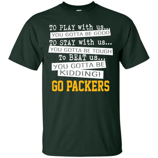 You Must Be Kidding Green Bay Packers T Shirt - Best Funny Store