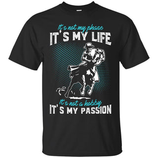 It's Not My Phase It's My Life Horse T Shirts