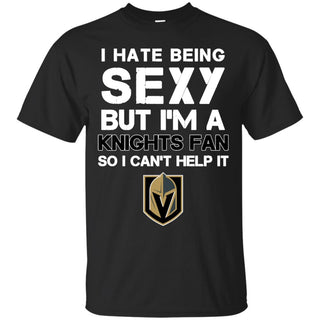 I Hate Being Sexy But I'm Fan So I Can't Help It Vegas Golden Knights Black T Shirts