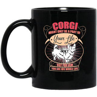 Corgi Might Only A Part Of Your Life Mugs