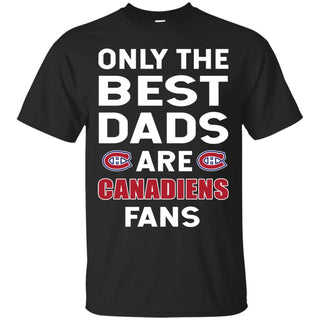 Only The Best Dads Are Fans Montreal Canadiens T Shirts, is cool gift