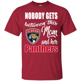 Nobody Gets Between Mom And Her Florida Panthers T Shirts