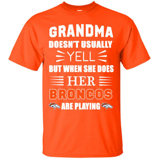 Grandma Doesn't Usually Yell Denver Broncos T Shirts