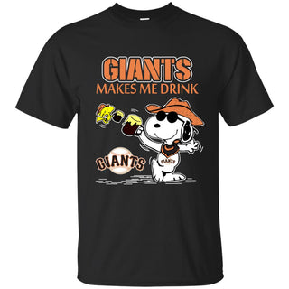 San Francisco Giants Makes Me Drinks T Shirts