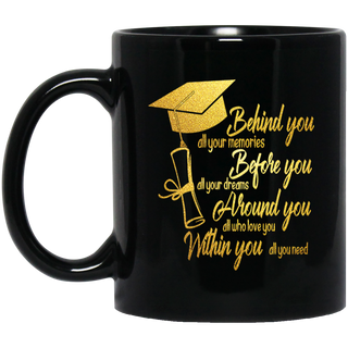 Behind You - Memories - Before you - Dreams - Within You - All You Need Graduation Mug