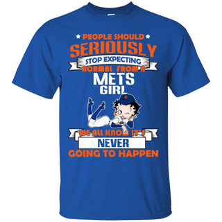 People Should Seriously Stop Expecting Normal From A New York Mets Girl T Shirt